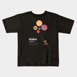 Everything starts with a dream Kids T-Shirt